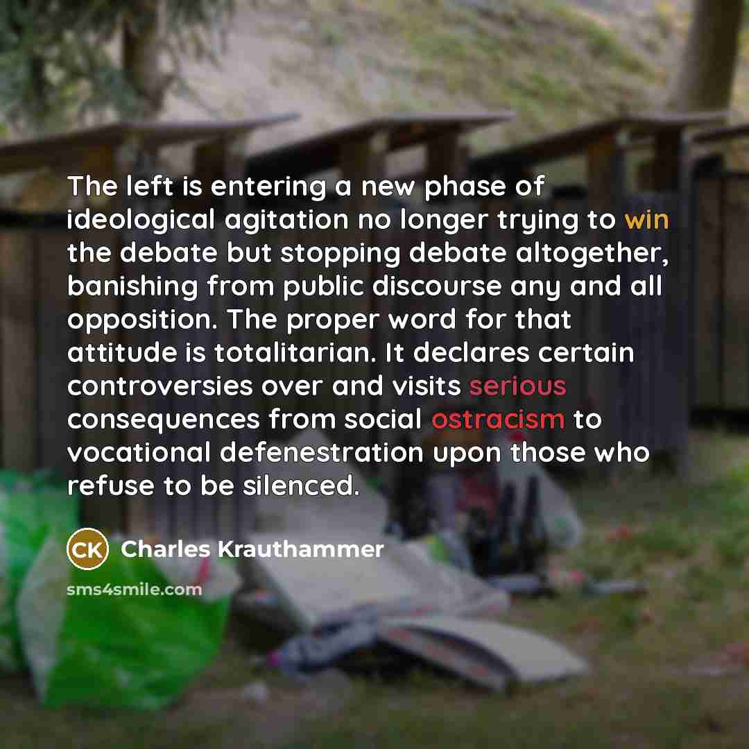 “The left is entering a new phase of ideological agitation…” quote by Charles Krauthammer