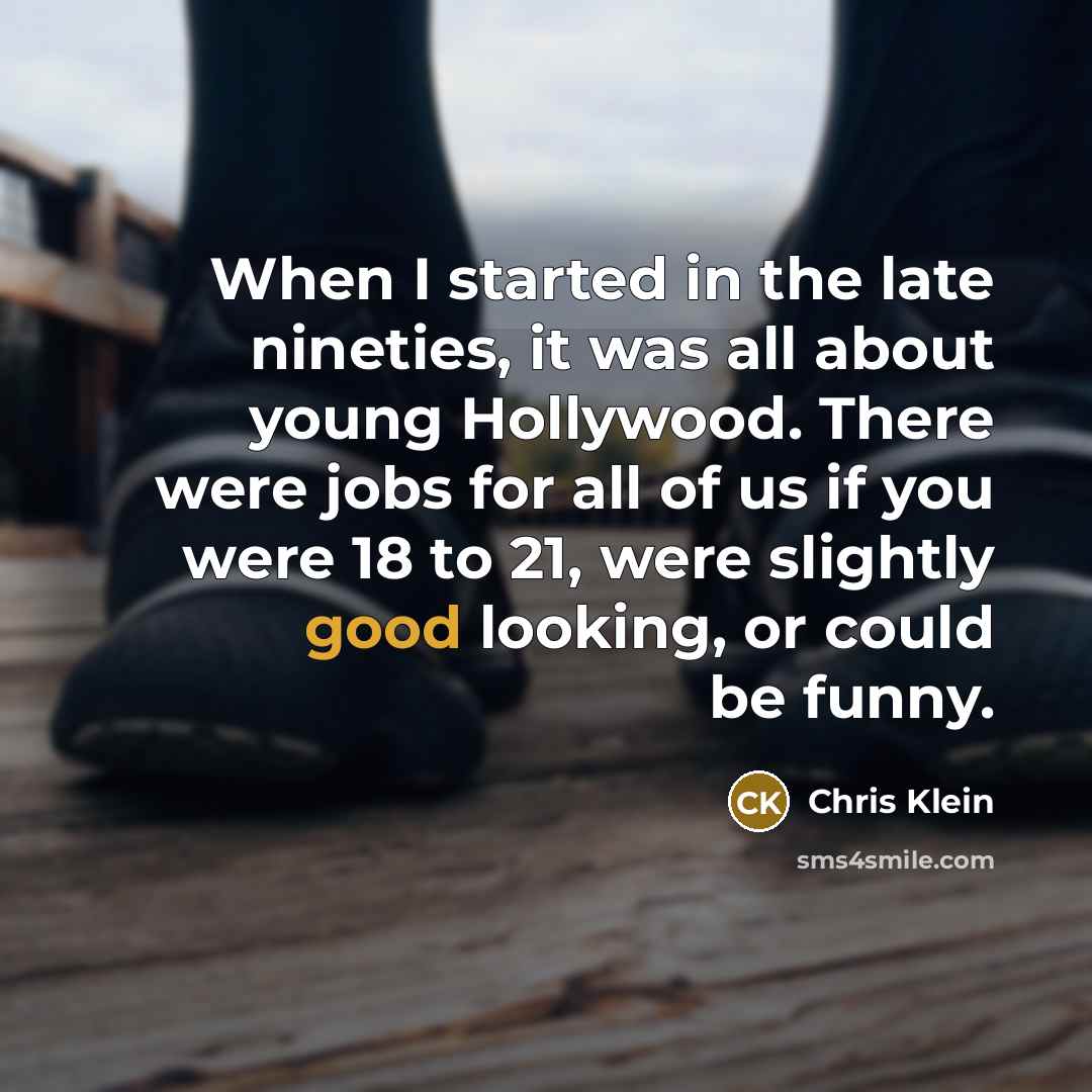 “When I started in the late nineties, it was all…” quote by Chris Klein