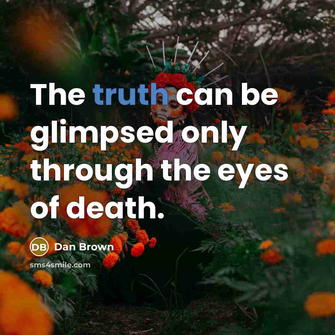 “The truth can be glimpsed only through the eyes of…” quote by Dan Brown