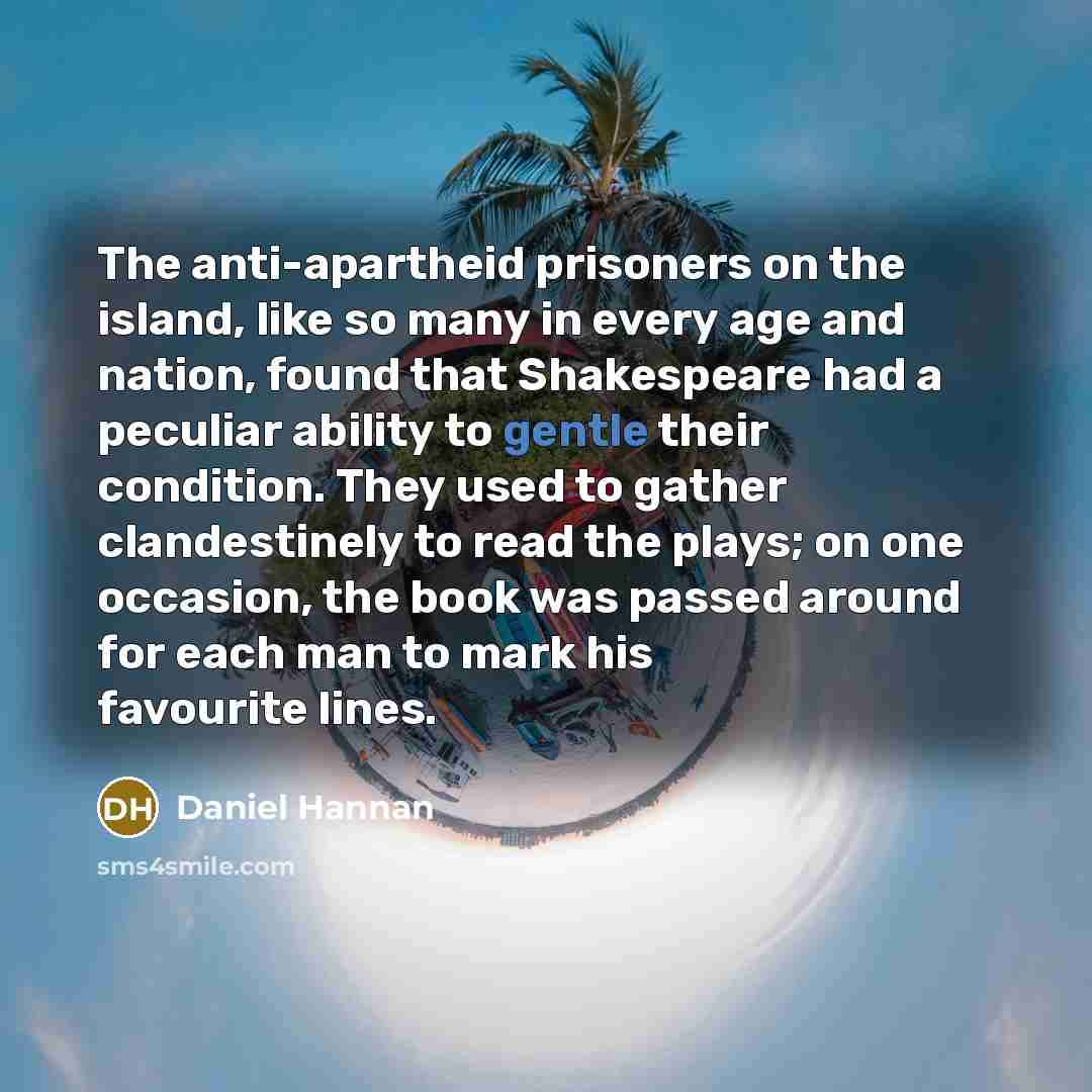 “The anti-apartheid prisoners on the island, like so many in…” quote by Daniel Hannan