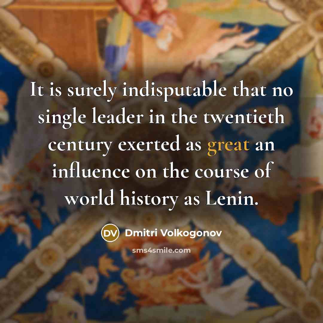 “It is surely indisputable that no single leader in the…” quote by Dmitri Volkogonov