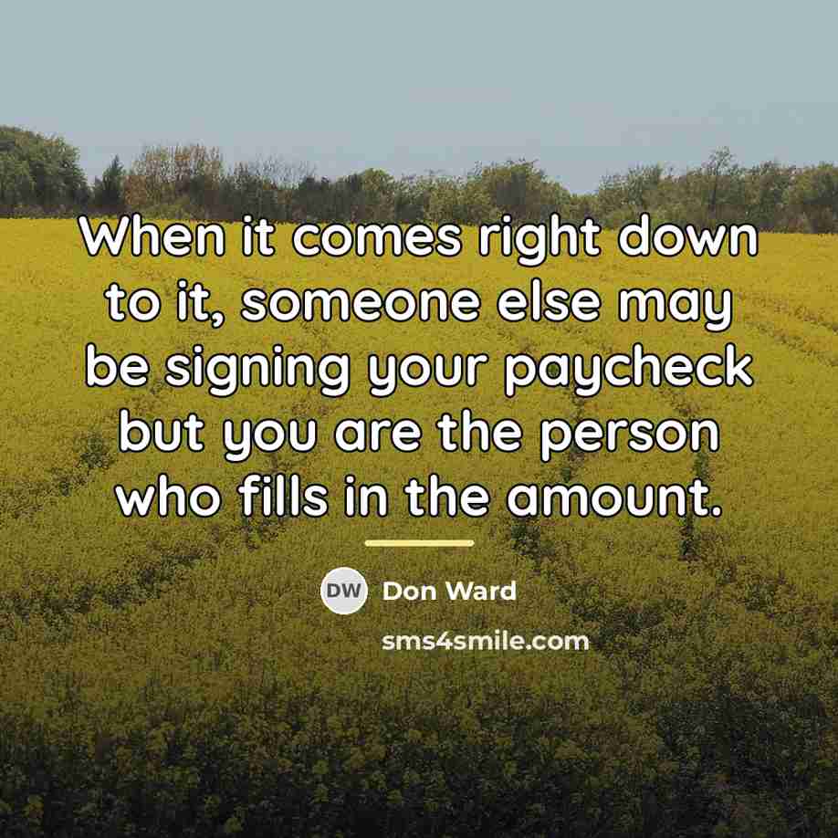 “When it comes right down to it, someone else may…” quote by Don Ward