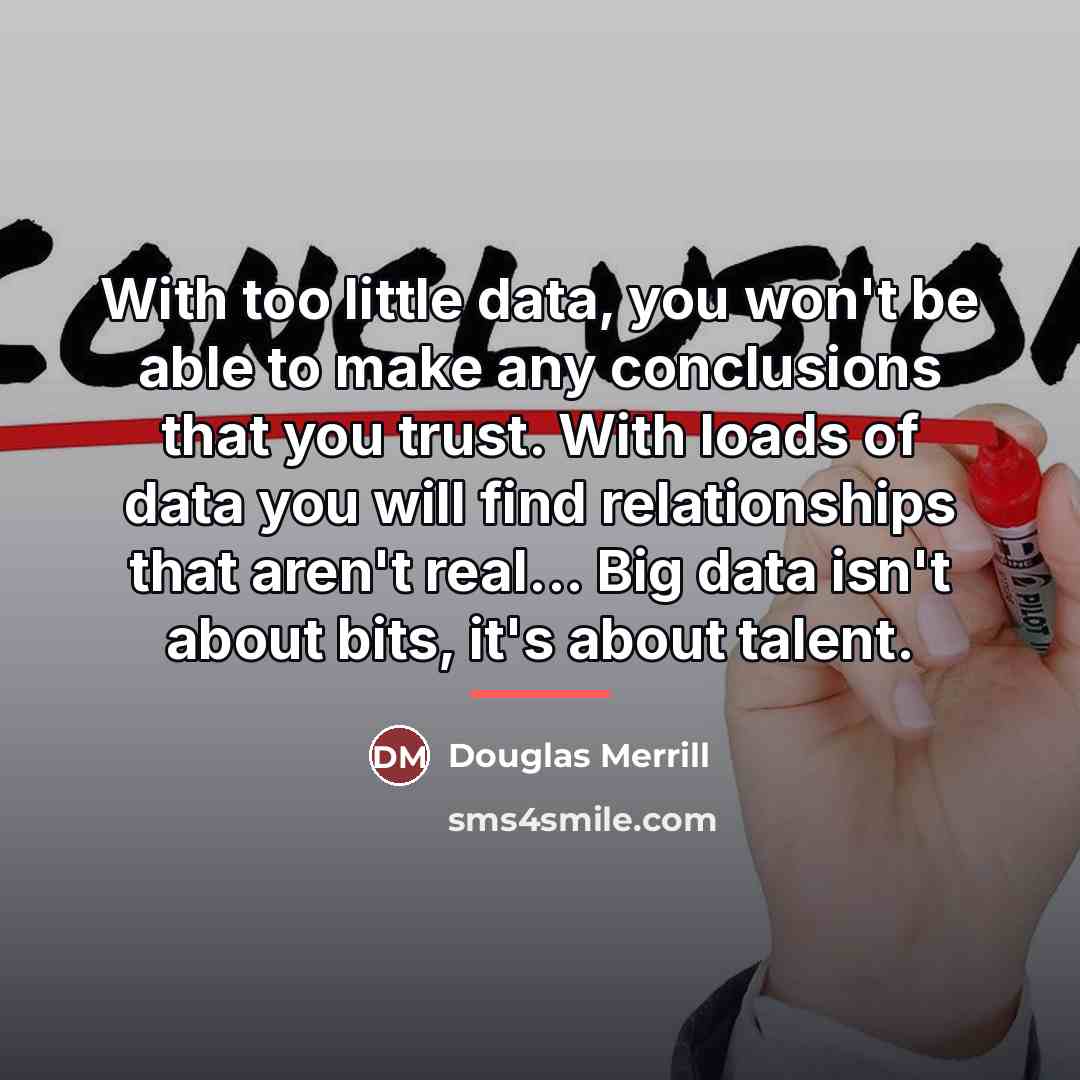 “With too little data, you won't be able to make…” quote by Douglas Merrill