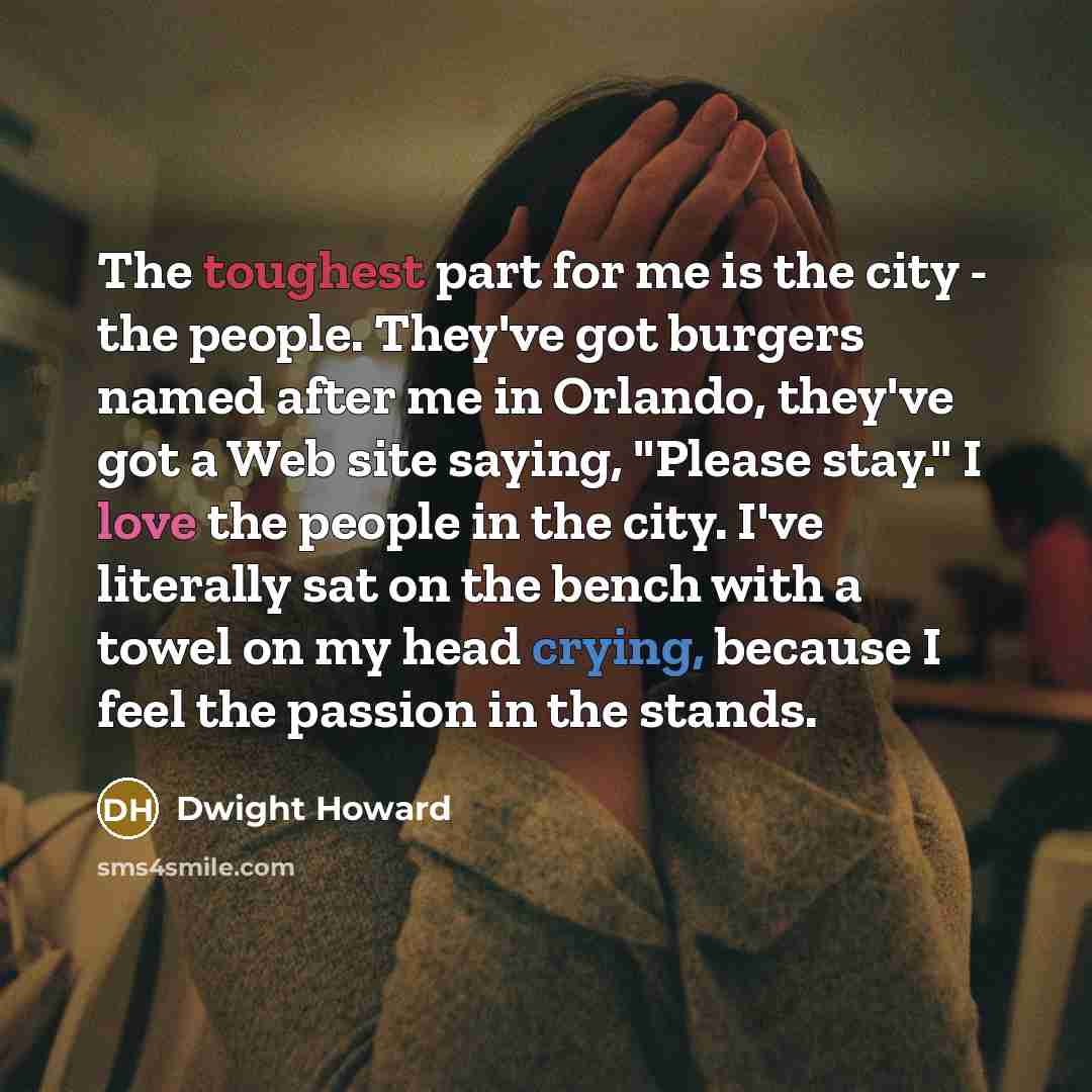 “The toughest part for me is the city - the…” quote by Dwight Howard