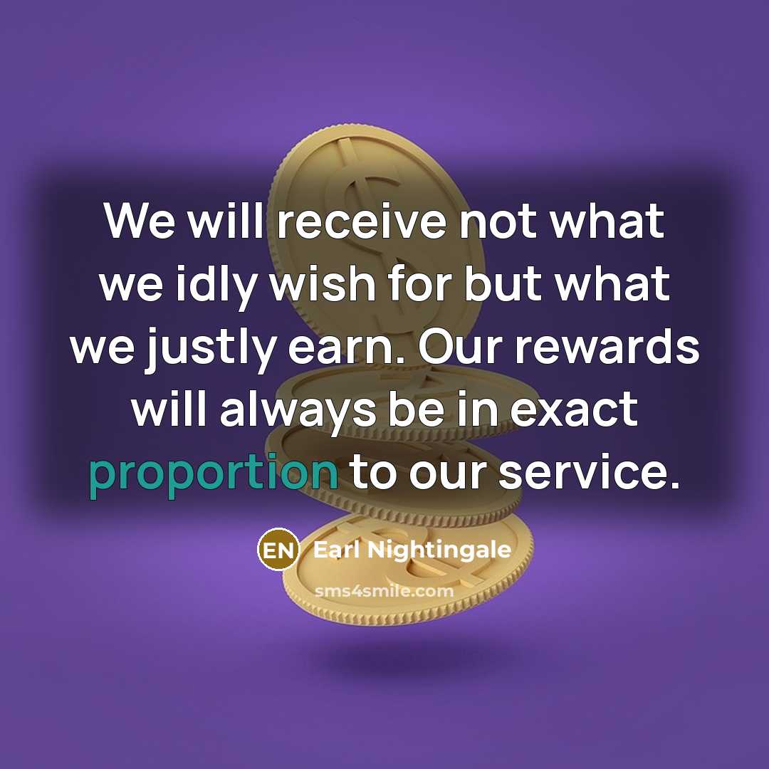 “We will receive not what we idly wish for but…” quote by Earl Nightingale