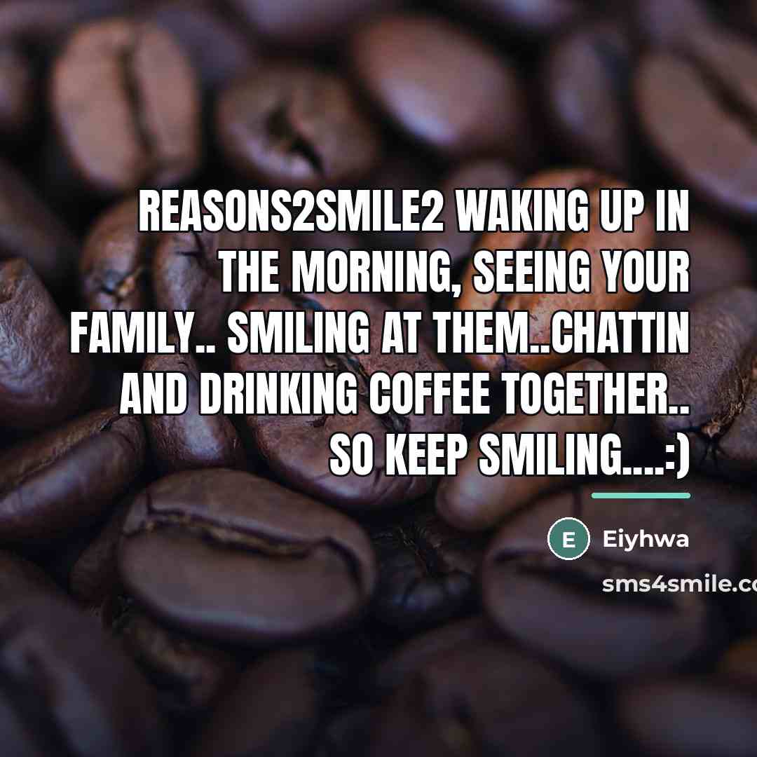 “Reasons2smile2 Waking up in the morning, seeing your family.. smiling…” quote by Eiyhwa
