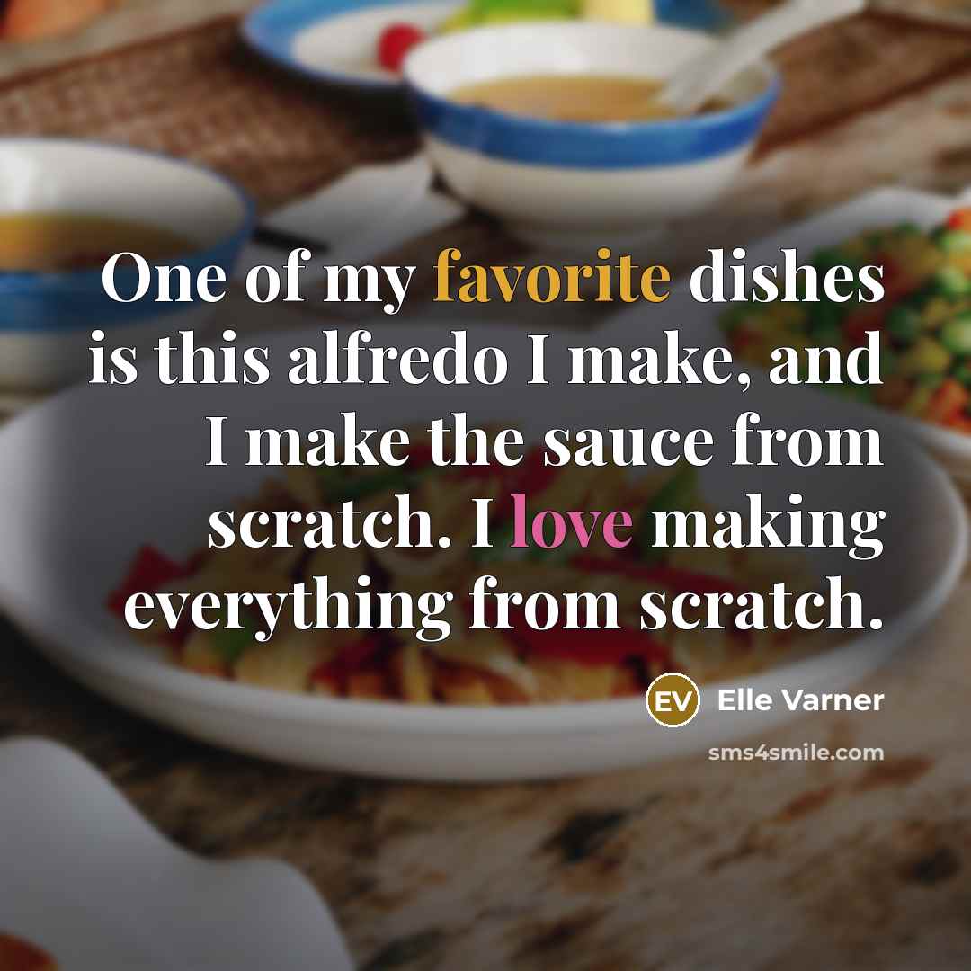 “One of my favorite dishes is this alfredo I make,…” quote by Elle Varner