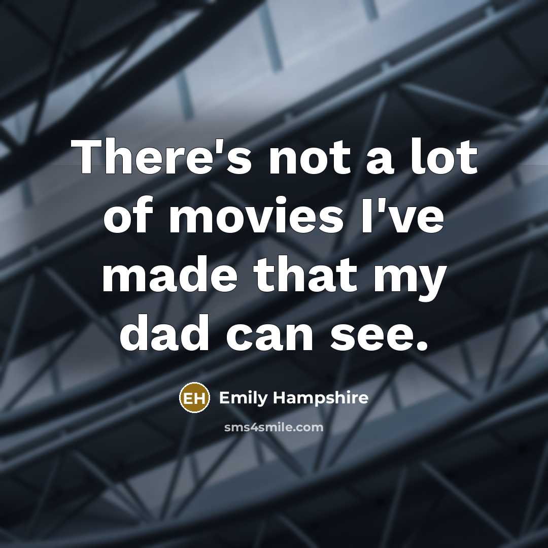 “There's not a lot of movies I've made that my…” quote by Emily Hampshire