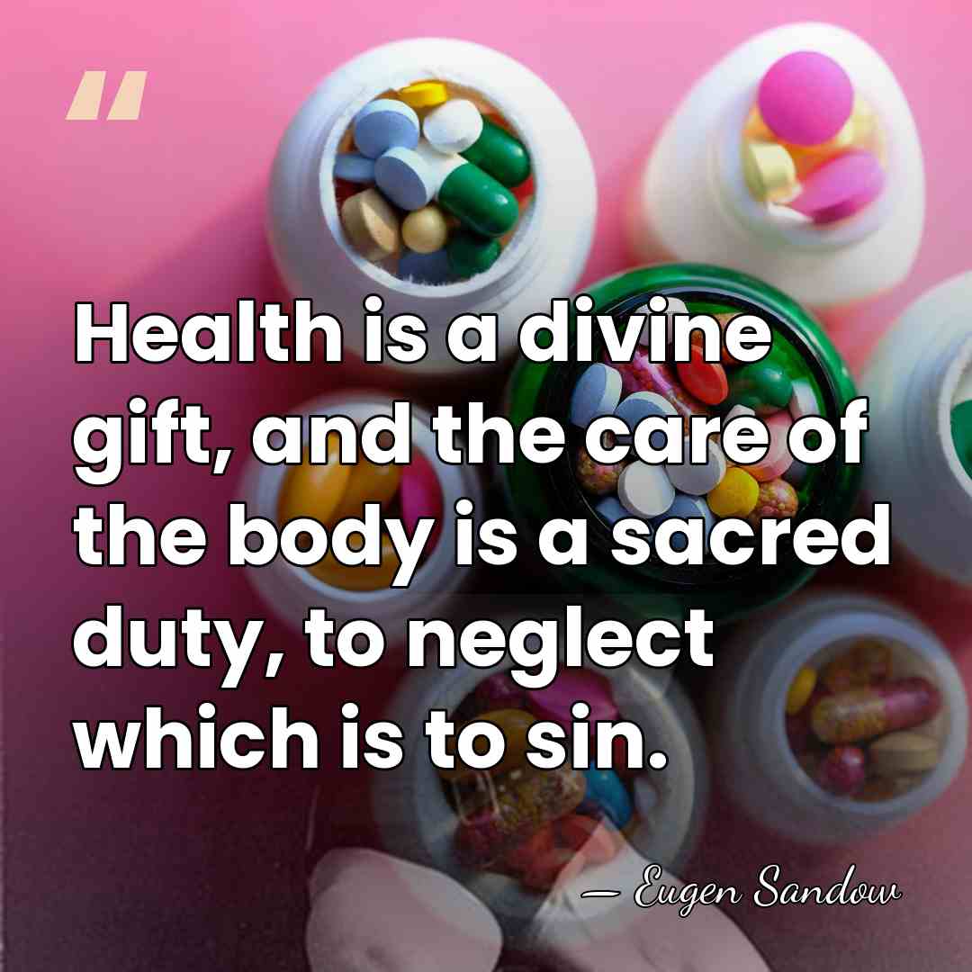 Health is a divine gift, and the care of the body is&hellip; - Eugen Sandow