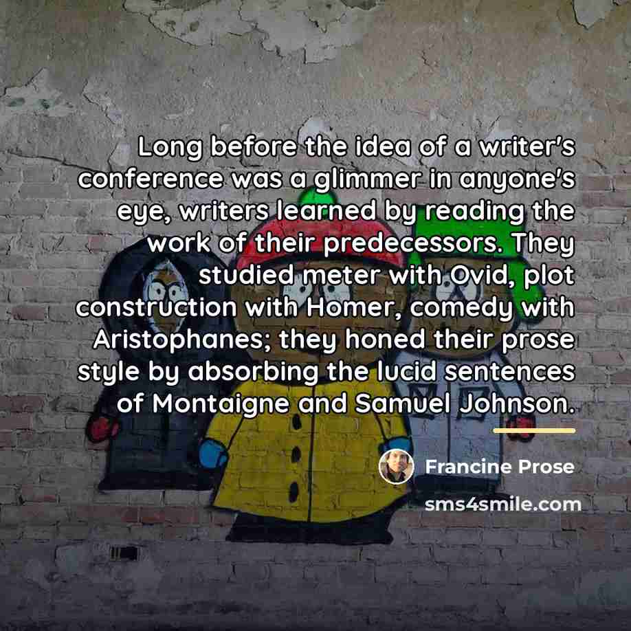 “Long before the idea of a writer's conference was a…” quote by Francine Prose