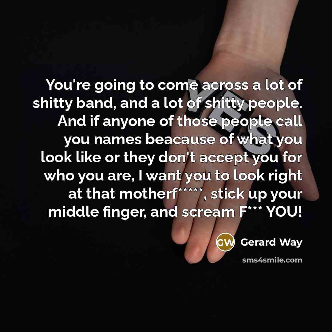 “You're going to come across a lot of shitty band,…” quote by Gerard Way