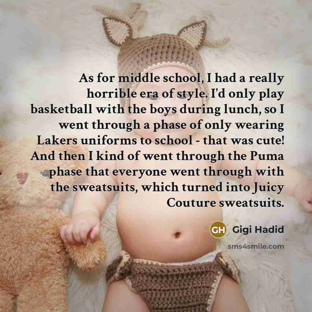 “As for middle school, I had a really horrible era…” quote by Gigi Hadid