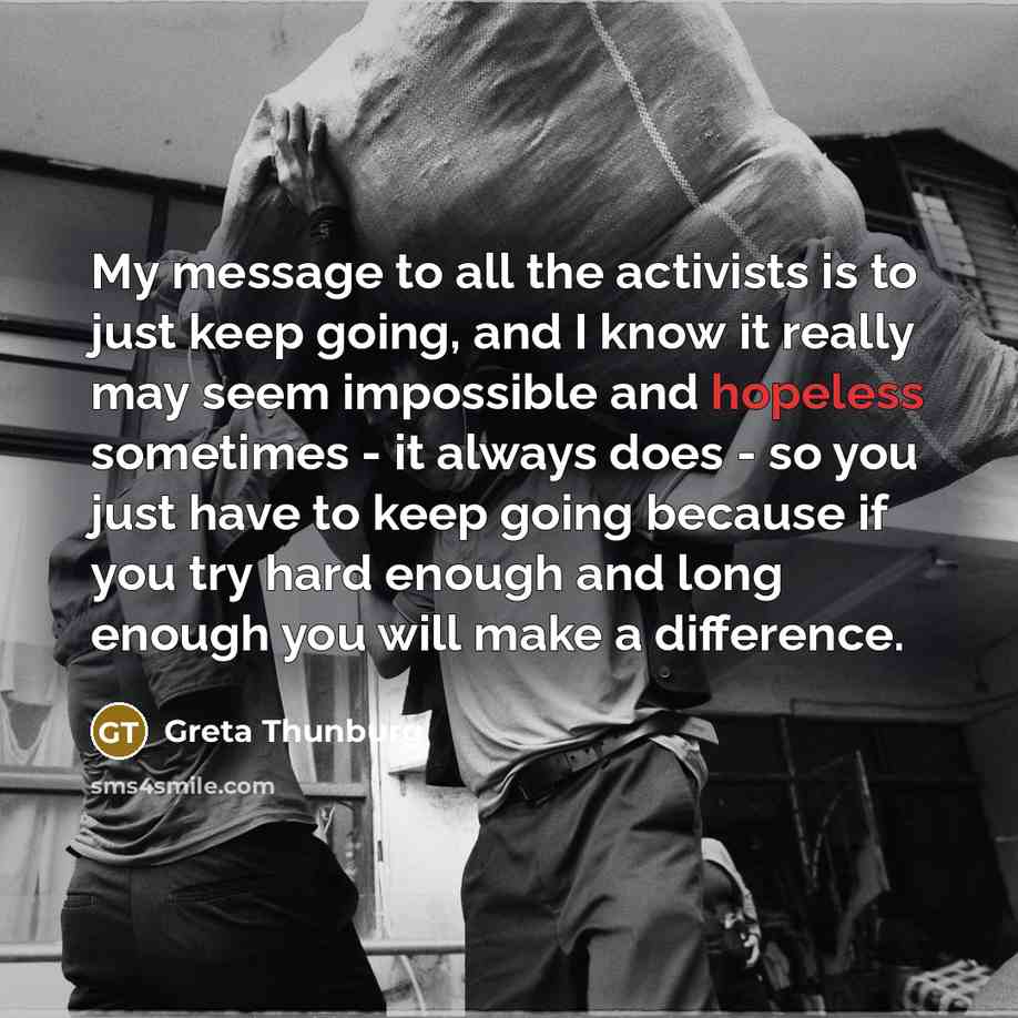 “My message to all the activists is to just keep…” quote by Greta Thunburg
