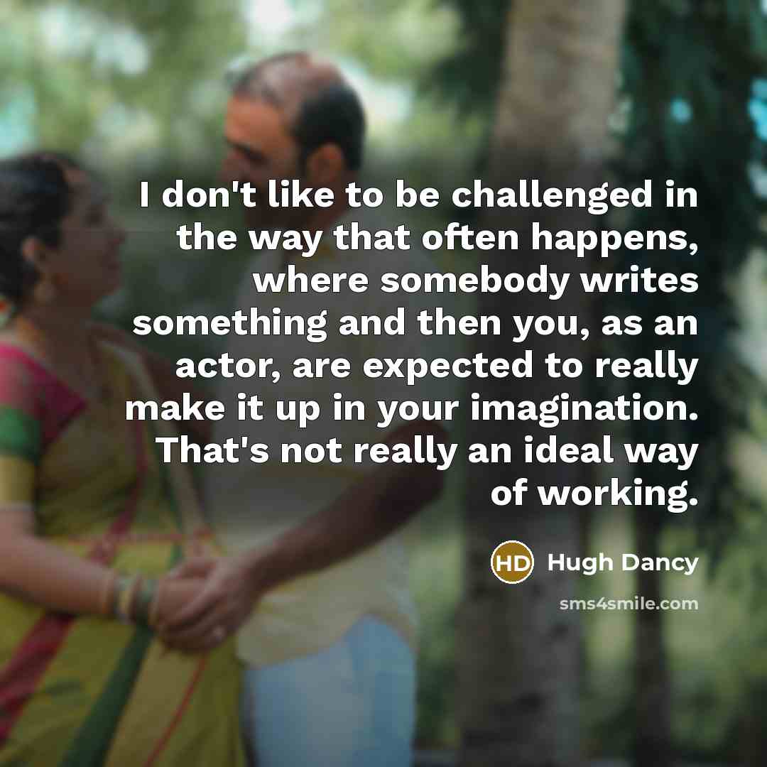 “I don't like to be challenged in the way that…” quote by Hugh Dancy