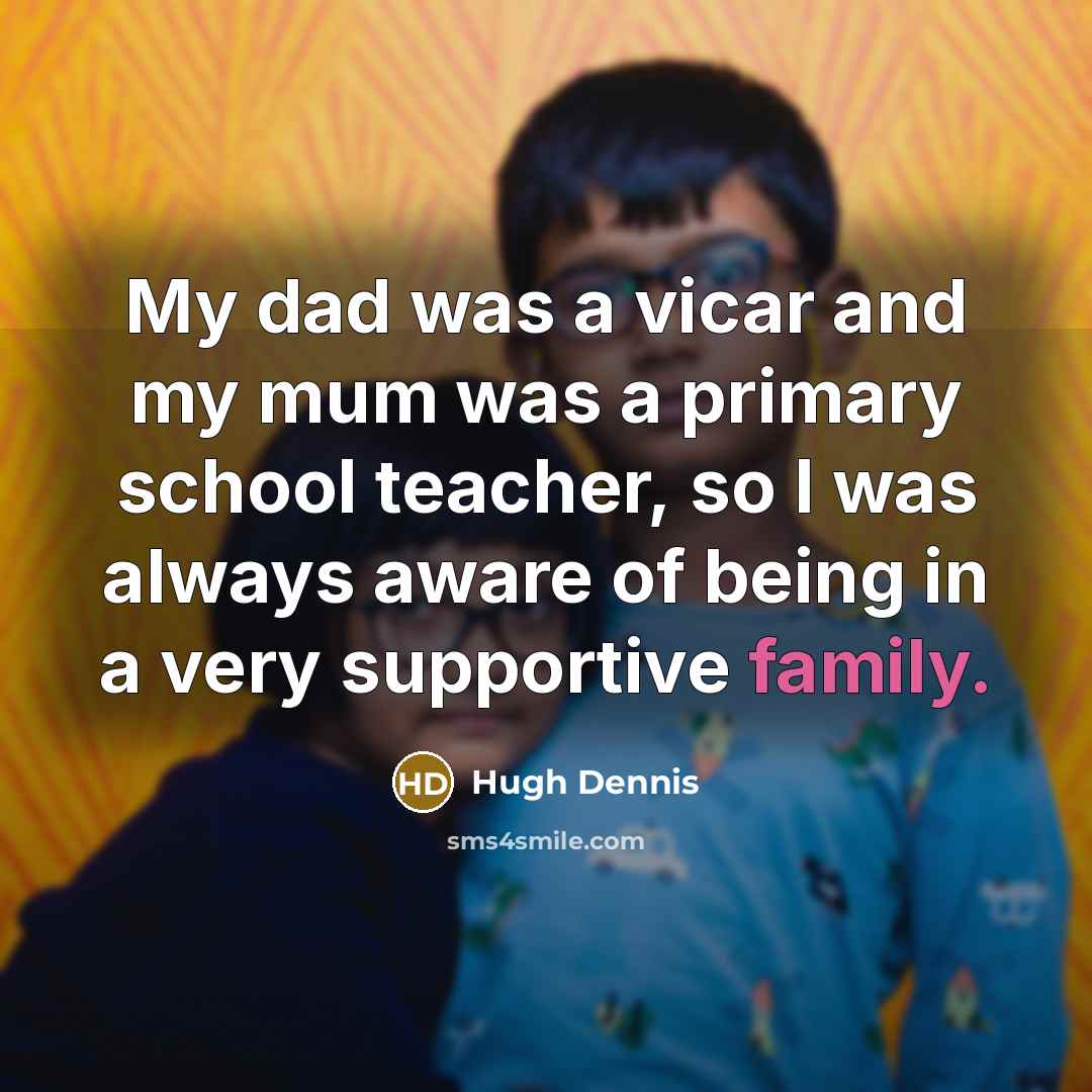 “My dad was a vicar and my mum was a…” quote by Hugh Dennis