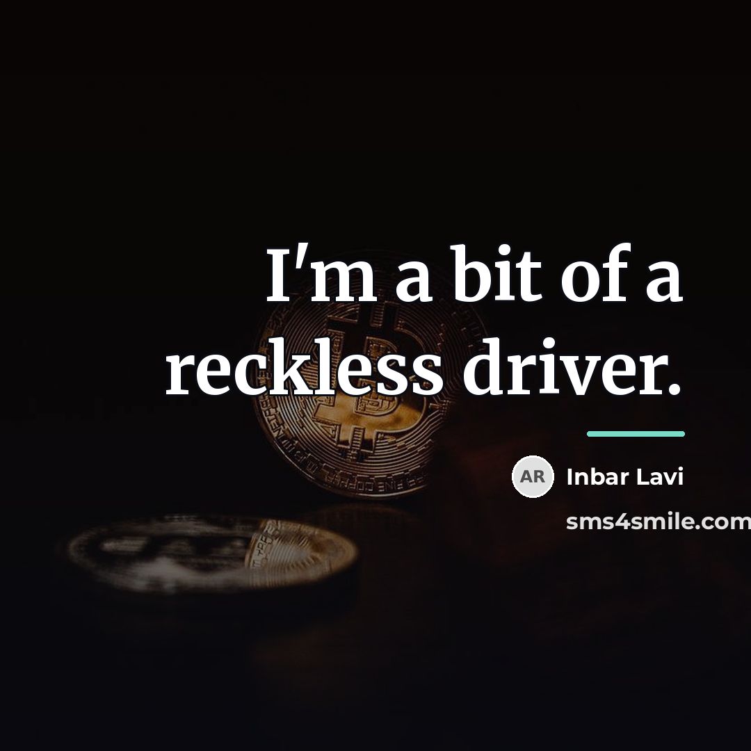 “I'm a bit of a reckless driver.…” quote by Inbar Lavi