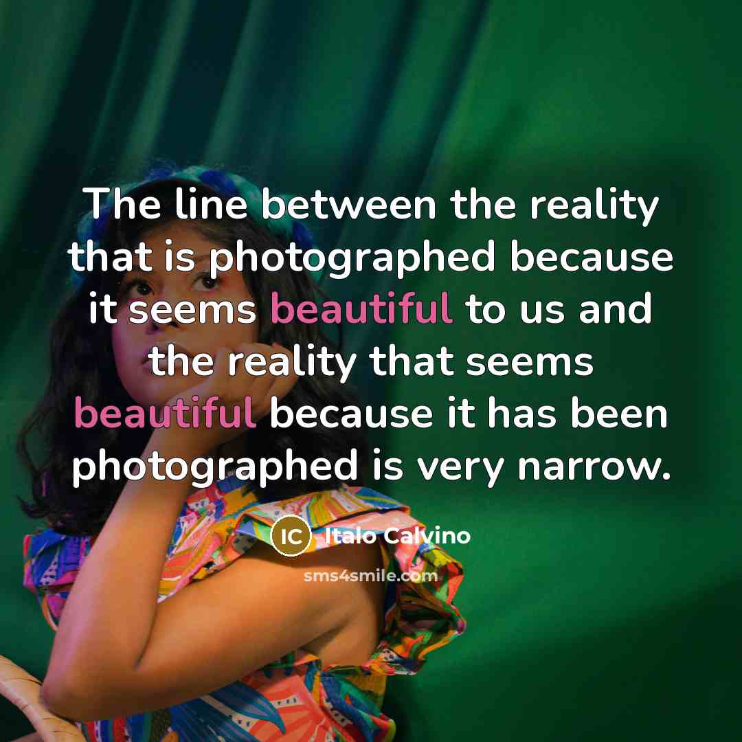 “The line between the reality that is photographed because it…” quote by Italo Calvino
