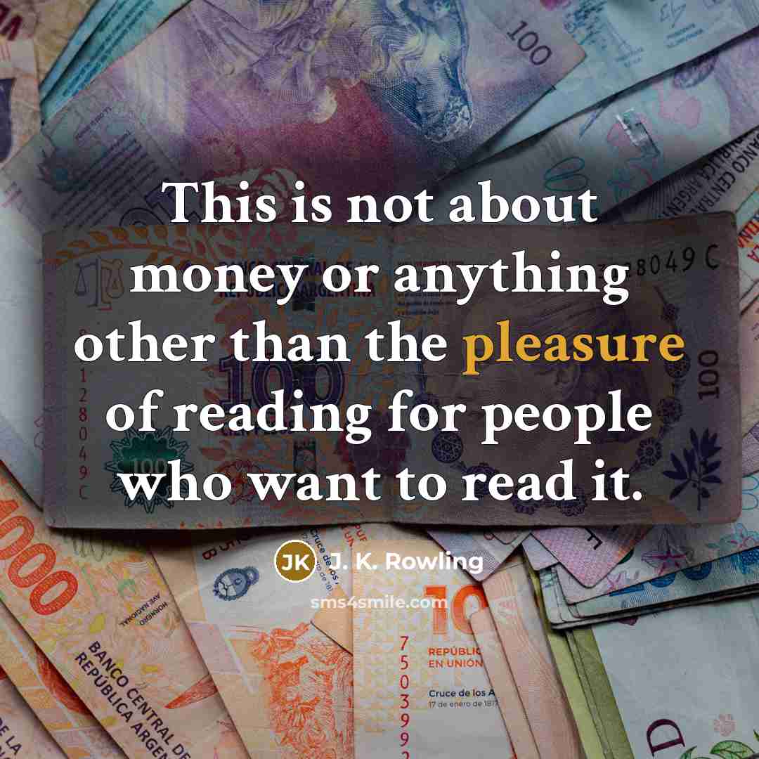 “This is not about money or anything other than the…” quote by J. K. Rowling
