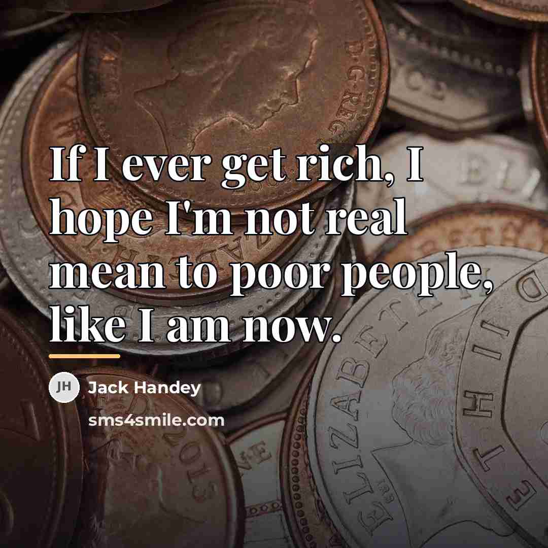 “If I ever get rich, I hope I'm not real…” quote by Jack Handey