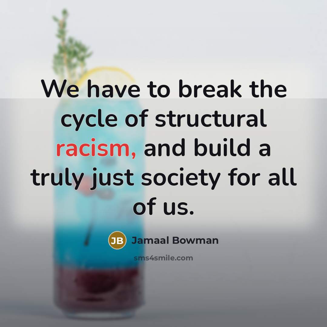 “We have to break the cycle of structural racism, and…” quote by Jamaal Bowman