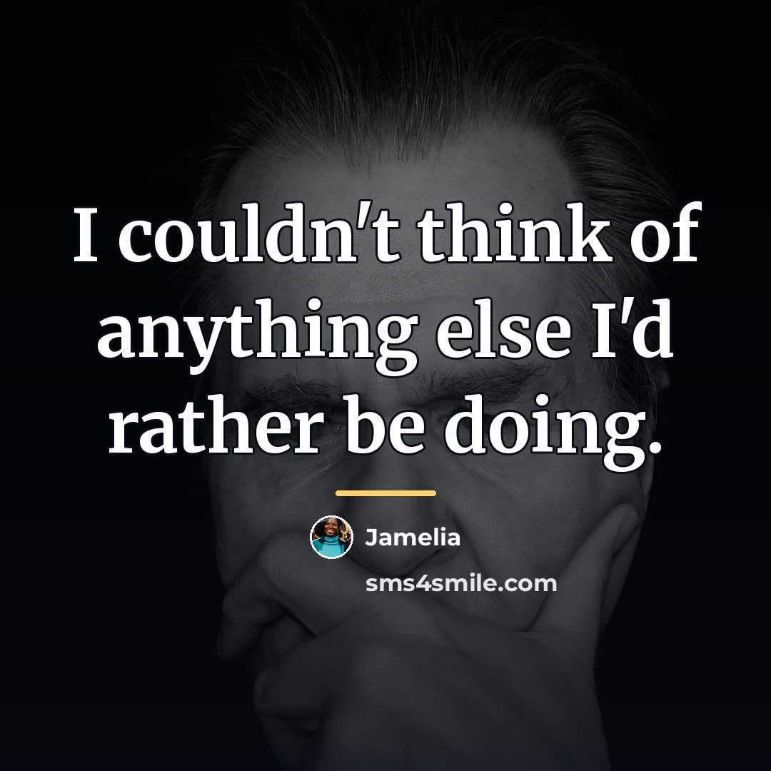 “I couldn't think of anything else I'd rather be doing.…” quote by Jamelia