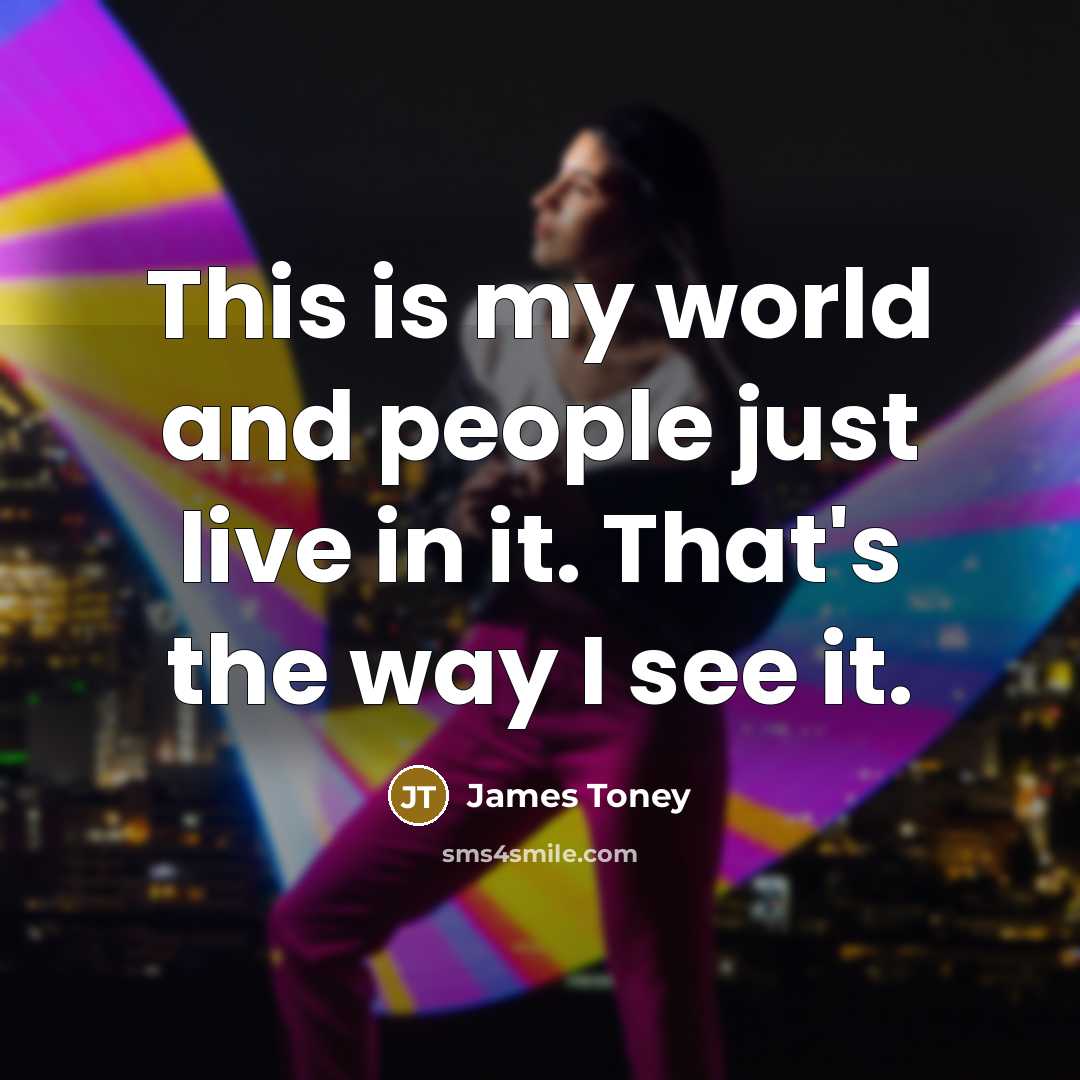 “This is my world and people just live in it.…” quote by James Toney