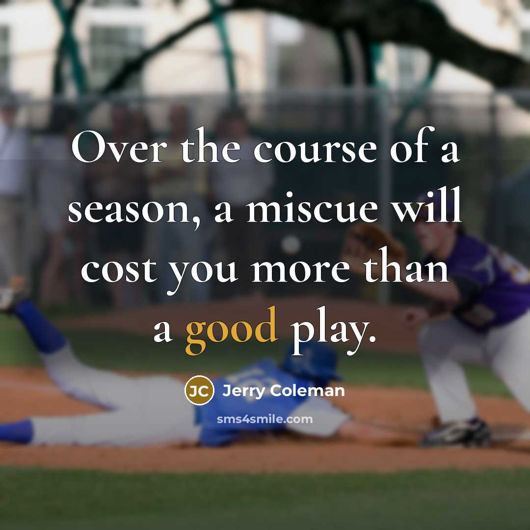 “Over the course of a season, a miscue will cost…” quote by Jerry Coleman