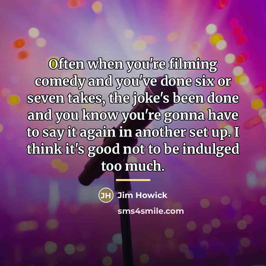 “Often when you're filming comedy and you've done six or…” quote by Jim Howick