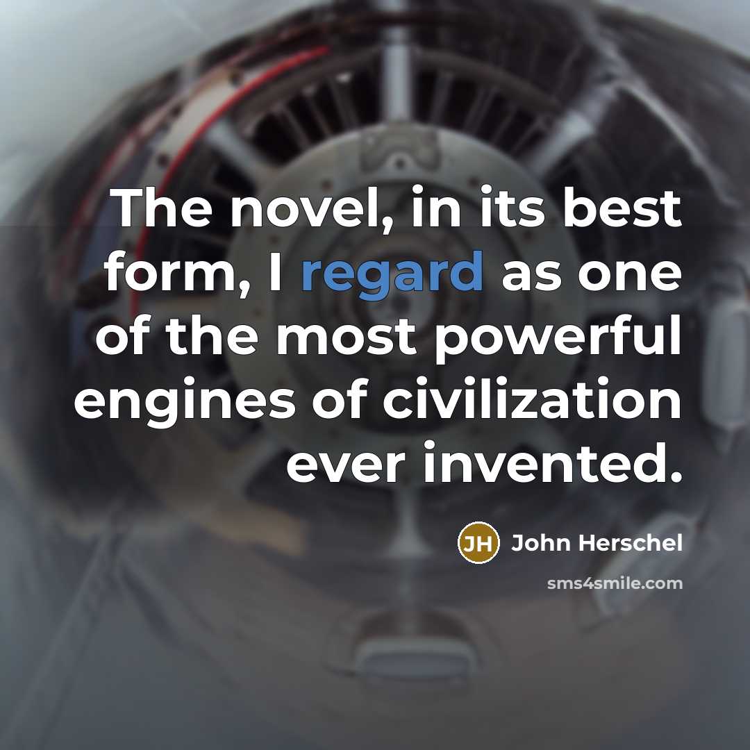 “The novel, in its best form, I regard as one…” quote by John Herschel