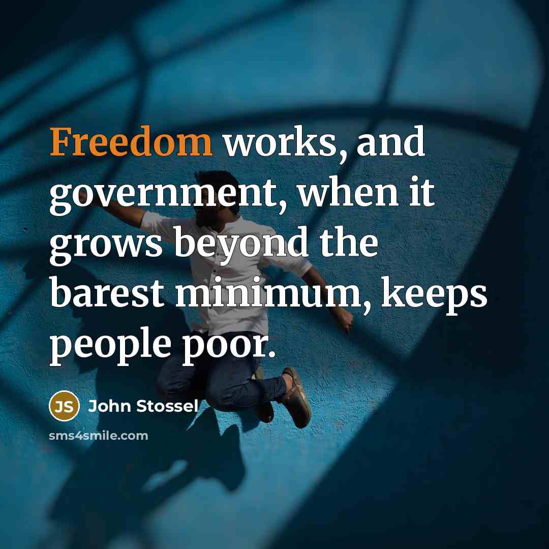 “Freedom works, and government, when it grows beyond the barest…” quote by John Stossel
