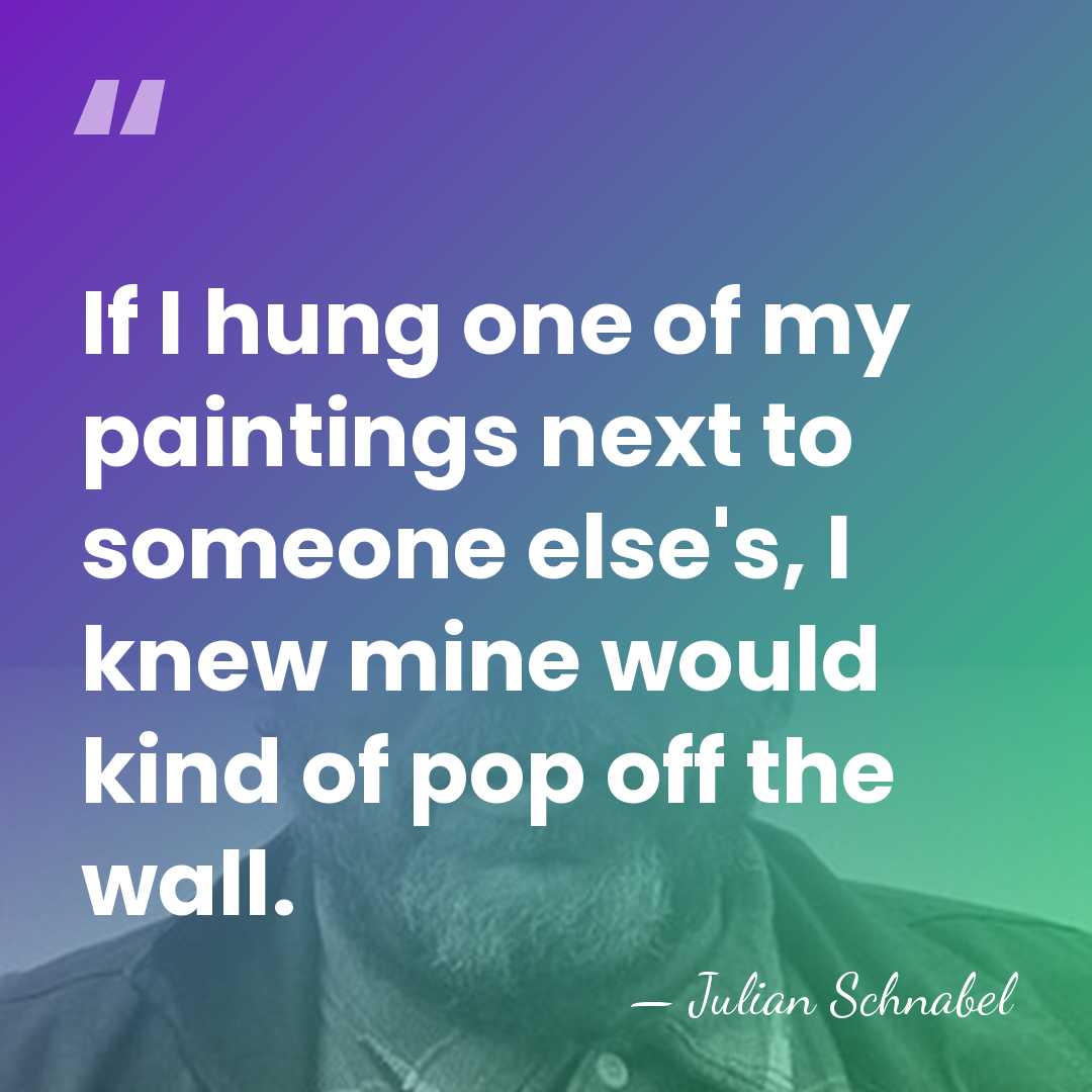 If I hung one of my paintings next to someone else's, I&hellip; - Julian Schnabel