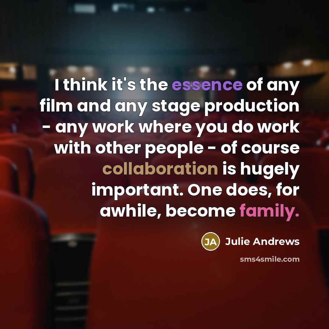 “I think it's the essence of any film and any…” quote by Julie Andrews