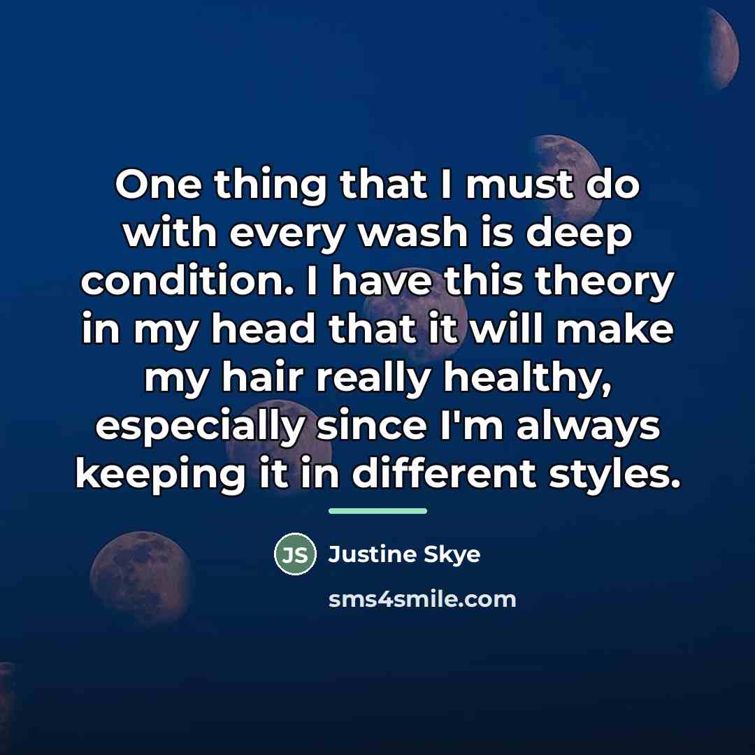 “One thing that I must do with every wash is…” quote by Justine Skye