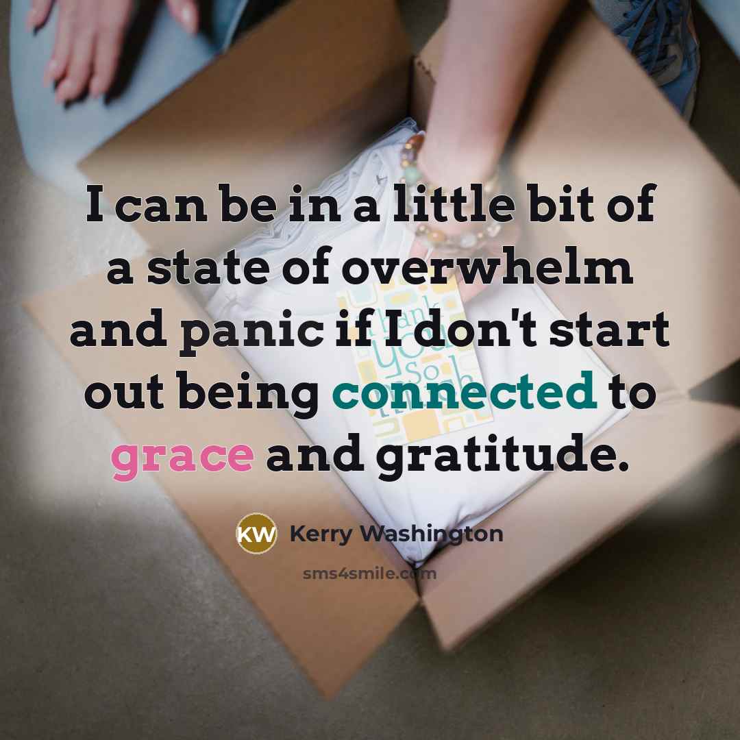 “I can be in a little bit of a state…” quote by Kerry Washington