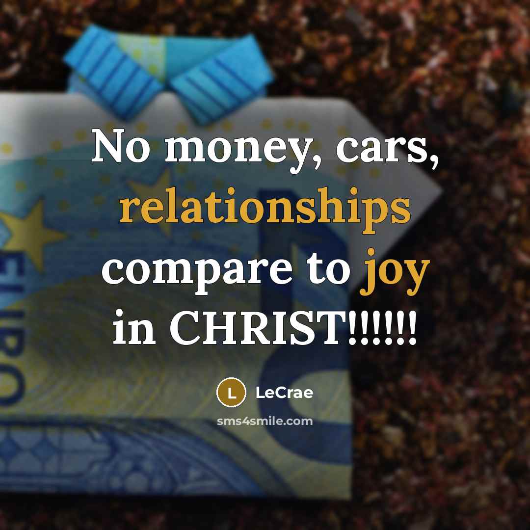 “No money, cars, relationships compare to joy in CHRIST!!!!!!” quote by Lecrae