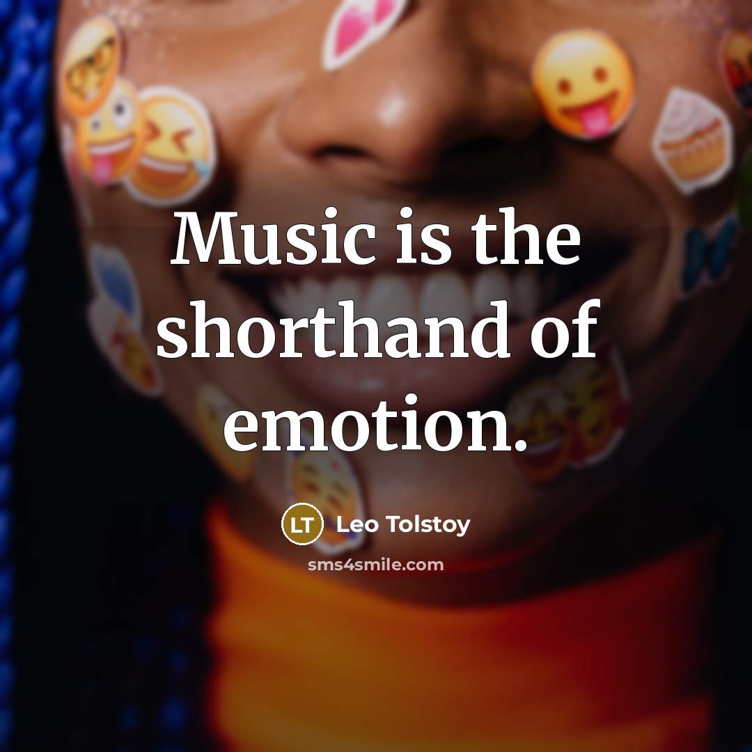 “Music is the shorthand of emotion.…” quote by Leo Tolstoy