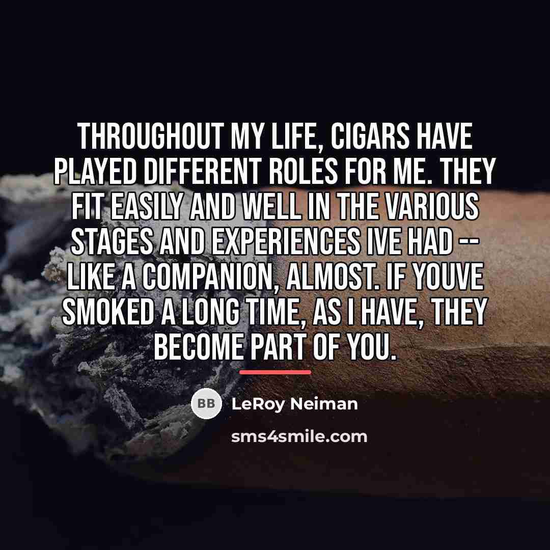 “Throughout my life, cigars have played different roles for me.…” quote by LeRoy Neiman