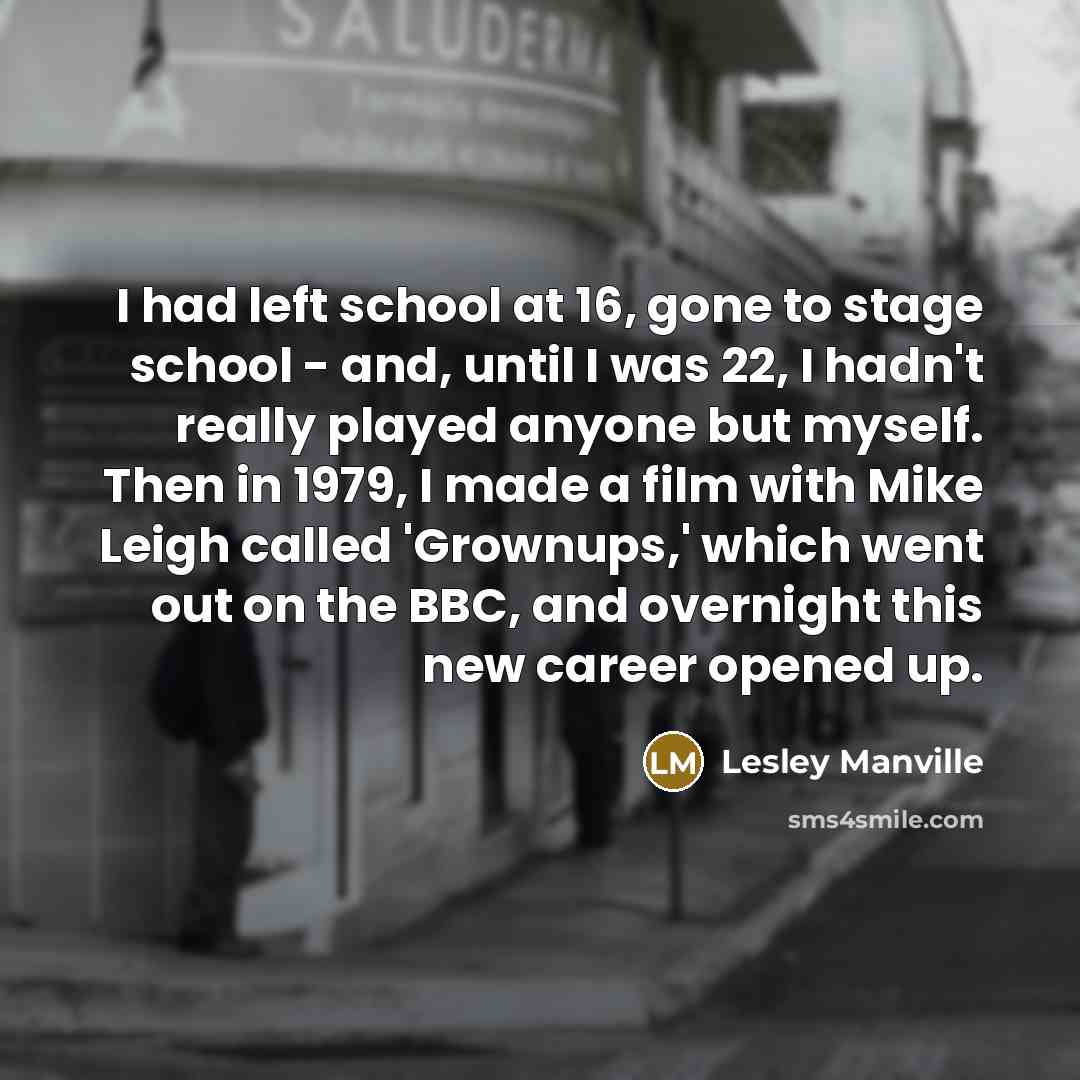 “I had left school at 16, gone to stage school…” quote by Lesley Manville