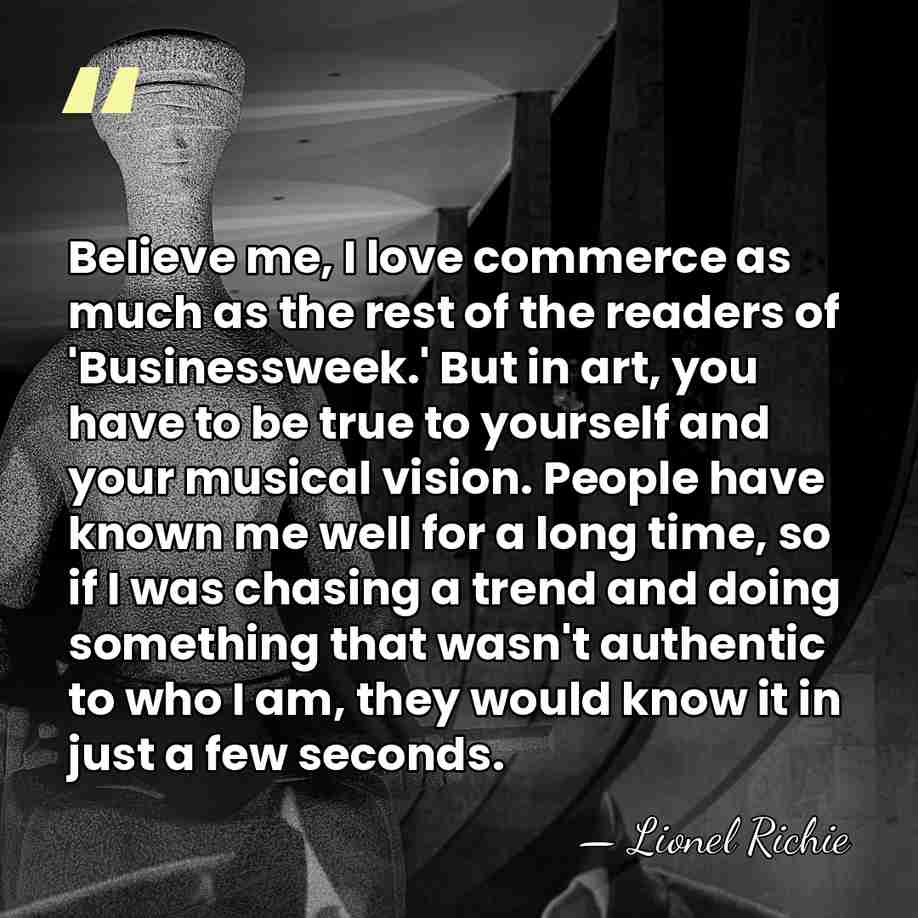Believe me, I love commerce as much as the rest of the&hellip; - Lionel Richie