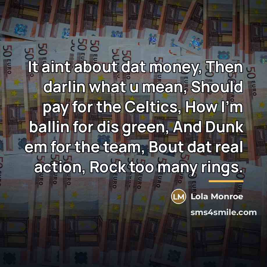 “It aint about dat money, Then darlin what u mean,…” quote by Lola Monroe