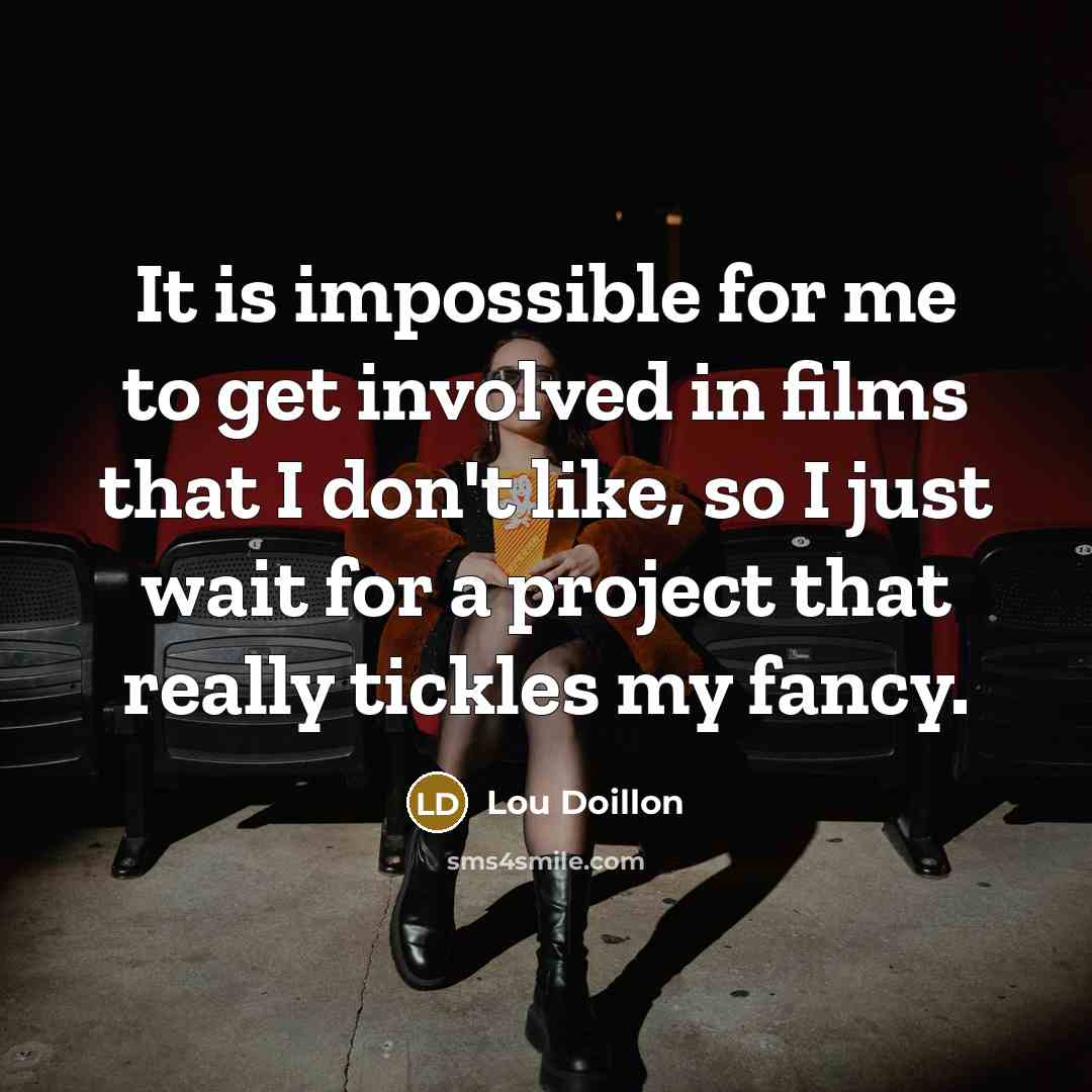 “It is impossible for me to get involved in films…” quote by Lou Doillon