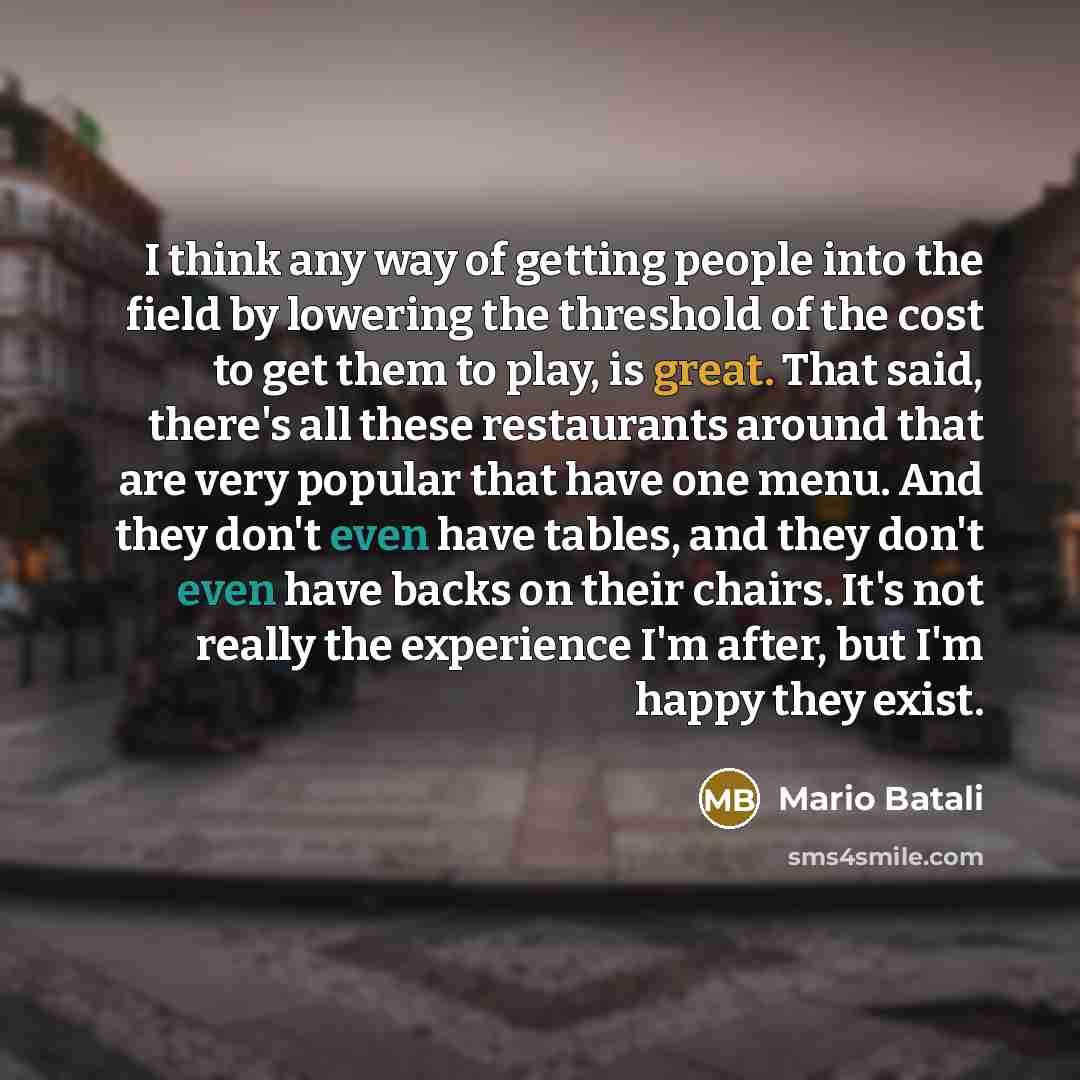 “I think any way of getting people into the field…” quote by Mario Batali