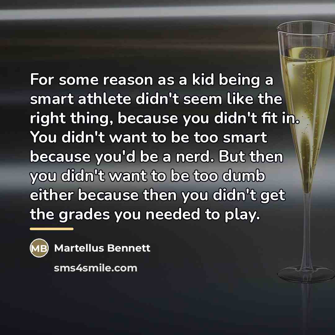 “For some reason as a kid being a smart athlete…” quote by Martellus Bennett