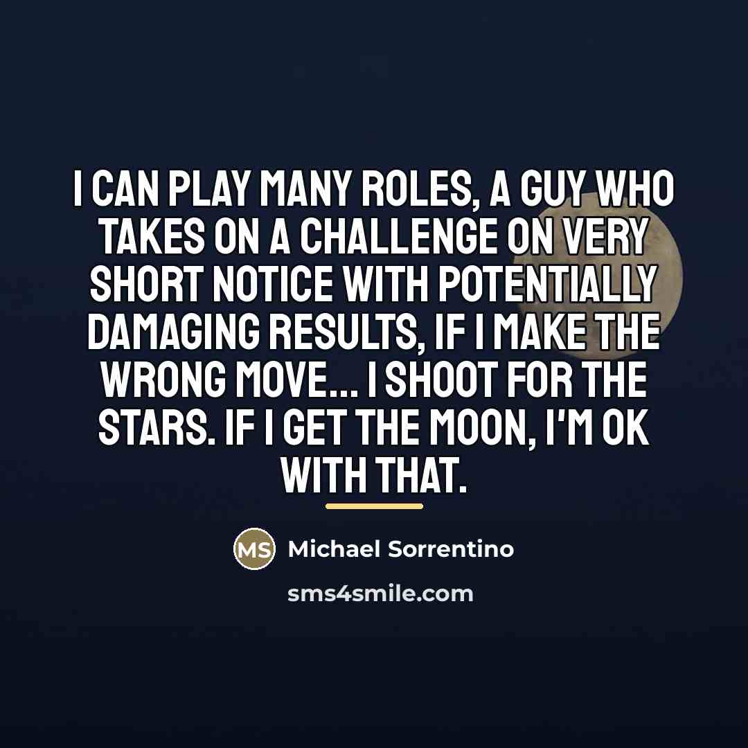 “I can play many roles, a guy who takes on…” quote by Michael Sorrentino