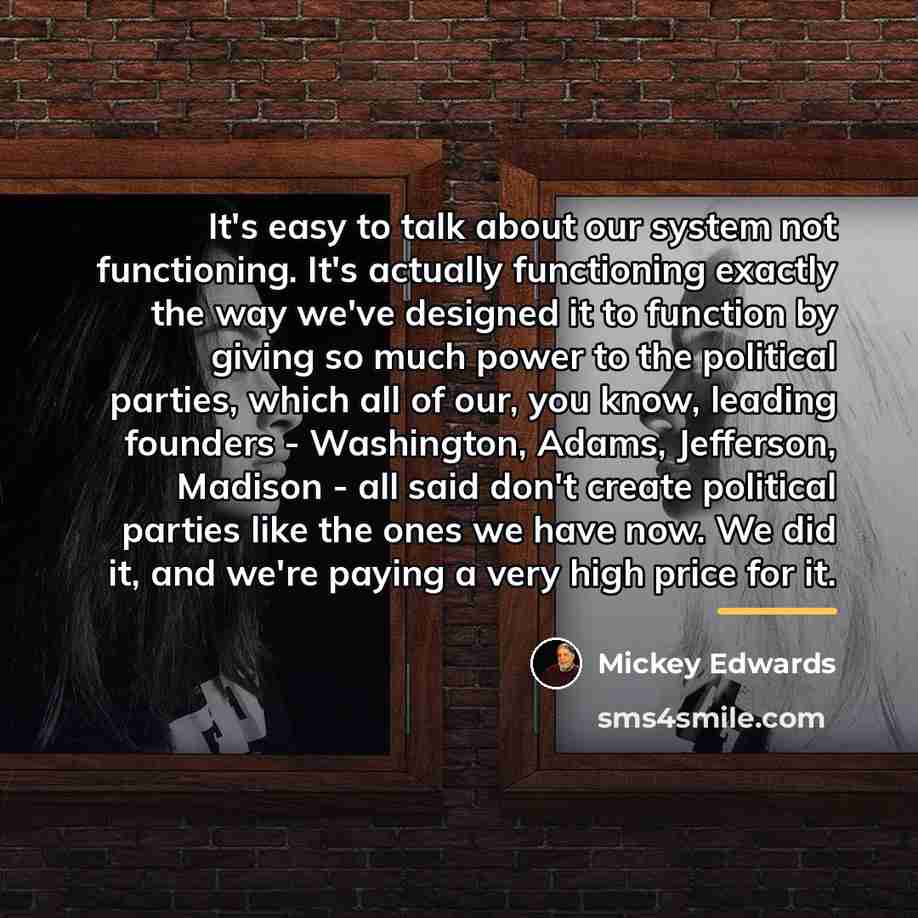 “It's easy to talk about our system not functioning. It's…” quote by Mickey Edwards