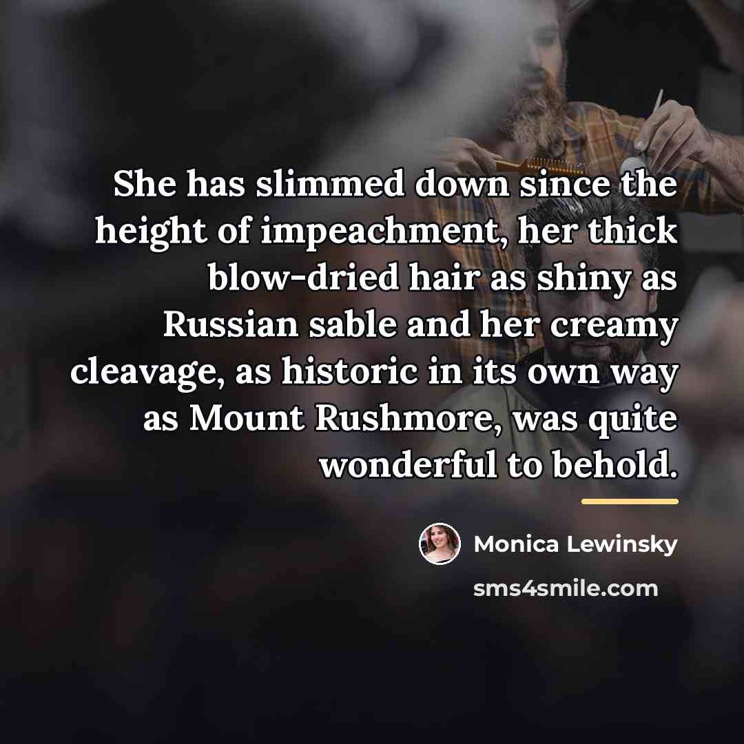 “She has slimmed down since the height of impeachment, her…” quote by Monica Lewinsky