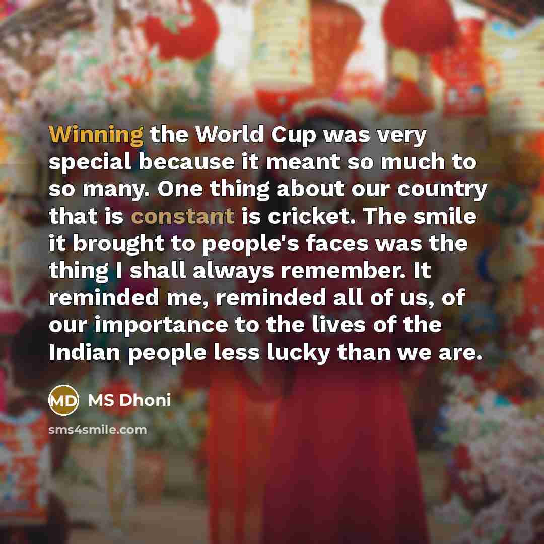 “Winning the World Cup was very special because it meant…” quote by MS Dhoni