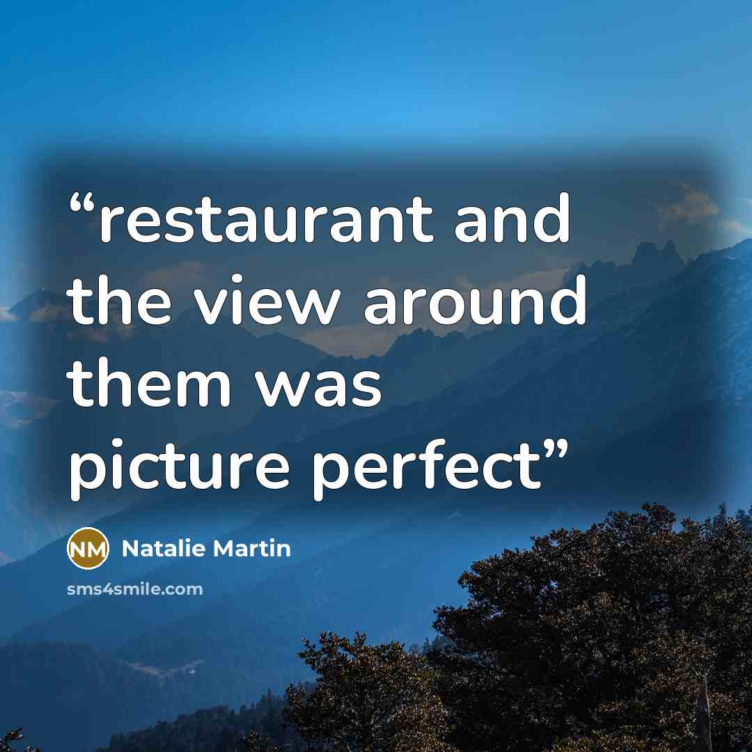 “restaurant and the view around them was picture perfect” quote by Natalie Martin