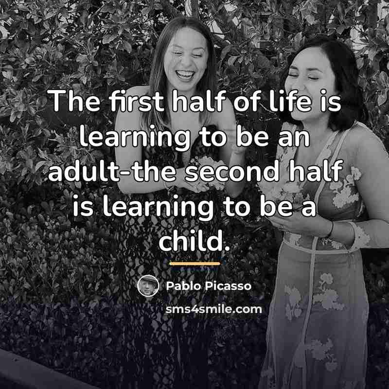 “The first half of life is learning to be an…” quote by Pablo Picasso