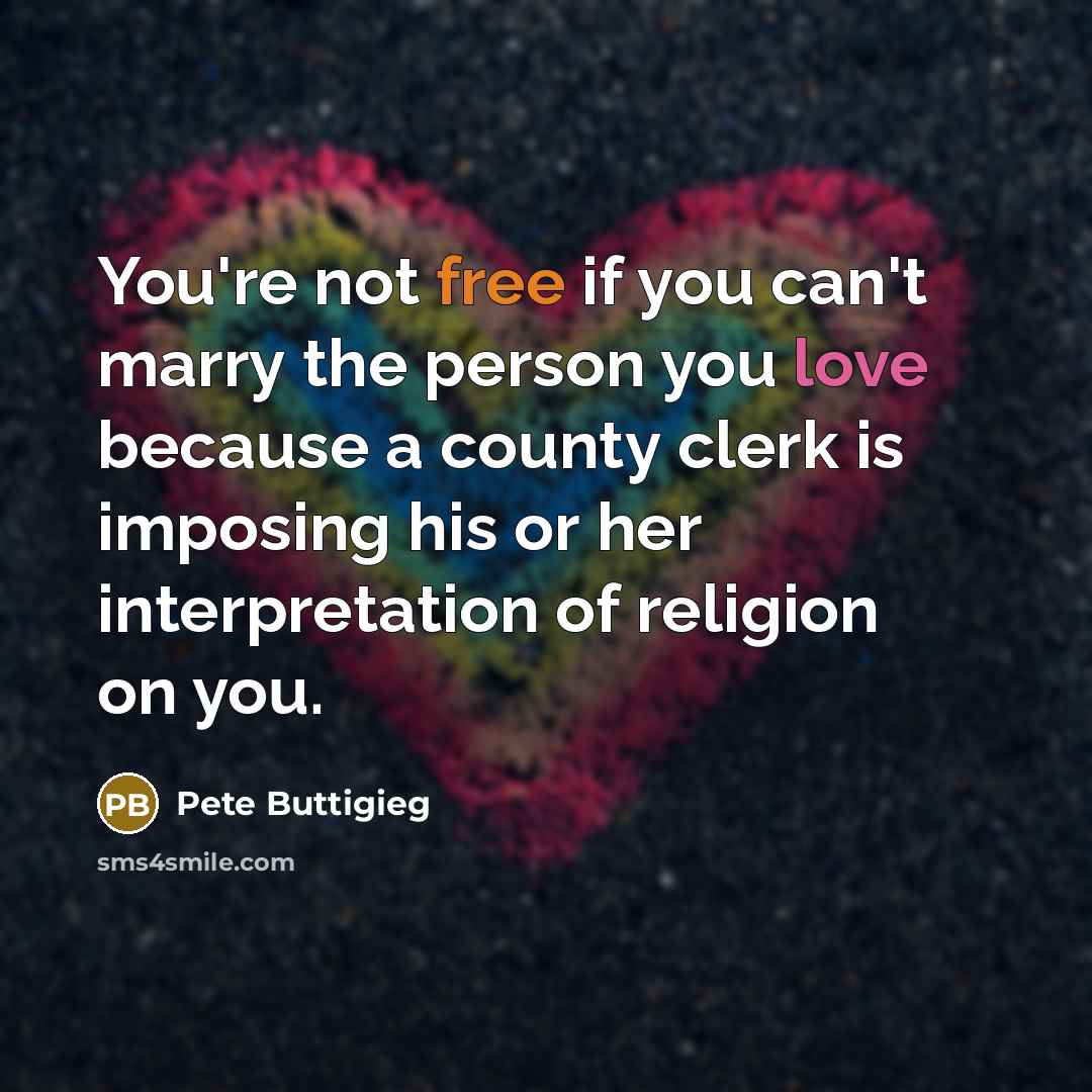 “You're not free if you can't marry the person you…” quote by Pete Buttigieg